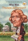 Who Was Thomas Jefferson? - Dennis Brindell Fradin ; Who HQ - 9780448431451