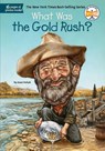 What Was the Gold Rush? - Joan Holub ; Who HQ - 9780448462899