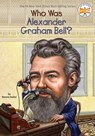 Who Was Alexander Graham Bell? - Bonnie Bader ; Who HQ - 9780448464602