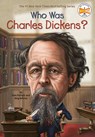Who Was Charles Dickens? - Pam Pollack ; Meg Belviso ; Who HQ - 9780448479675