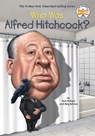 Who Was Alfred Hitchcock? - Pam Pollack ; Meg Belviso ; Who HQ - 9780448482378