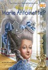 Who Was Marie Antoinette? - Dana Meachen Rau - 9780448483108