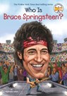 Who Is Bruce Springsteen? - Stephanie Sabol ; Who HQ - 9780448487038