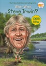 Who Was Steve Irwin? - Dina Anastasio ; Who HQ - 9780448488387