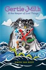 Gertie Milk and the Keeper of Lost Things - Simon Van Booy - 9780448494609