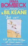 Just Wait Till You Have Children of Your Own! - Erma Bombeck - 9780449208342