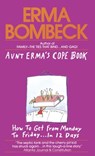 Aunt Erma's Cope Book: How to Get from Monday to Friday . . . in 12 Days - Erma Bombeck - 9780449209370