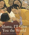Mama, I'll Give You the World - Roni Schotter - 9780449811436