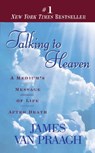Talking to Heaven: Talking to Heaven: A Medium's Message of Life After Death - James Van Praagh - 9780451191724