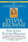 Past Lives, Future Healing - Sylvia Browne ; Lindsay Harrison - 9780451205971