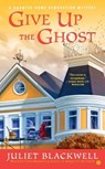 GIVE UP THE GHOST - Juliet Blackwell - 9780451465818