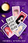 These Witches Don't Burn - Isabel Sterling - 9780451480347
