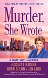 Murder, She Wrote: A Date with Murder - Jessica Fletcher ; Donald Bain ; Jon Land - 9780451489296