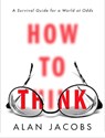 How to Think - Alan Jacobs - 9780451499608