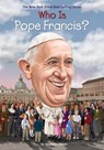 Who Is Pope Francis? - Stephanie Spinner ; Who HQ - 9780451533364