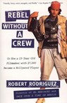Rebel without a Crew - Robert Rodriguez - 9780452271876