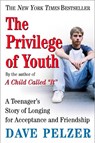 The Privilege of Youth: A Teenager's Story of Longing for Acceptance and Friendship - Dave Pelzer - 9780452286290