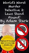 World's Worst Murder Detective 2: Laws Stand Found! - Adam Stark - 9780463018316