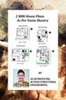 2 BHK House Plans As Per Vastu Shatra - AS Sethu Pathi - 9780463032558