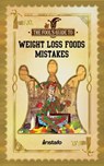 Weight Loss Foods Mistakes: 15 Healthy Foods to Avoid when Losing Weight and Dieting - Instafo - 9780463041055