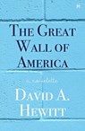 The Great Wall of America: A Novelette - David A. Hewitt - 9780463049211