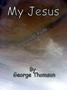 My Jesus - George Thomson - 9780463083932