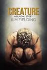 Creature: A Bureau Story - Kim Fielding - 9780463093917