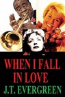 When I Fall In Love - J.T. Evergreen - 9780463099513