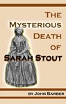 The Mysterious Death of Sarah Stout - John Barber - 9780463151792