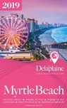 Myrtle Beach: The Delaplaine 2019 Long Weekend Guide - Andrew Delaplaine - 9780463164570