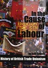 In the Cause of Labour: A History of British Trade Unionism - Rob Sewell - 9780463176191