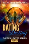 Dating Destiny - Ellie Rose Hawkins - 9780463185766