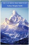 You Can Move That Mountain - Sydney Douglas Smith - 9780463186442