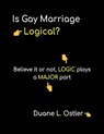 Is Gay Marriage Logical? - Duane L. Ostler - 9780463193631