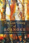The Lost Colony of Roanoke: A Collection of Utter Speculation - River Eno ; D R Kinter ; LCW Allingham ; Susan Tulio - 9780463194485