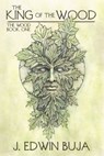 The Wood: The King of The Wood - Book One - J. Edwin Buja - 9780463217702