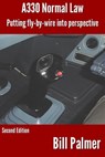 A330 Normal Law: Putting Fly-by-Wire Into Perspective - Bill Palmer - 9780463242551