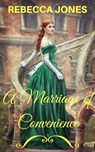 A Marriage of Convenience: A Cinderella Romance - Rebecca Jones - 9780463250563