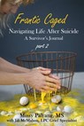 Frantic Caged: Navigating Life After Suicide A Survivor's Journal part 2 - Missy Palrang ; Jill McMahon - 9780463267394