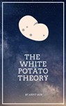 The White Potato Theory - Arpit Jain - 9780463278703