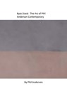 Byte Sized: The Art of Phil Anderson Contemporary - Phil Anderson - 9780463288337