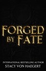 Forged by Fate: A New Adult Fantasy (The Forged Series Book 2) - Stacy Von Haegert - 9780463323090