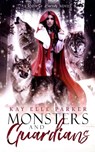 Monsters & Guardians - Kay Elle Parker - 9780463354575