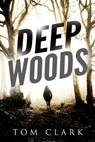 Deep Woods - Tom Clark - 9780463367346