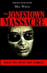 The Jonestown Massacre: What We Must Not Forget - Mel White - 9780463397091