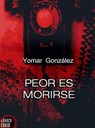 Peor es morirse - Yomar González - 9780463397626