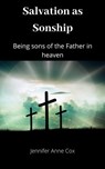 Salvation as Sonship: Being Sons of the Father in Heaven - Jennifer Anne Cox - 9780463398623