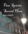 Fine Spirits Served Here - Mary Walsh - 9780463403594
