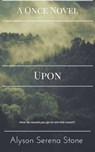 Upon (Once 3) - Alyson Serena Stone - 9780463435229