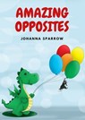 Amazing Opposites - Johanna Sparrow - 9780463443903